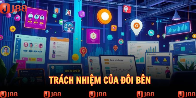 Nhiệm vụ của đôi bên trong quy định chính sách bảo mật J88